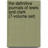 The Definitive Journals of Lewis and Clark (7-Volume Set) door William Clarke