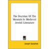 The Doctrine Of The Messiah In Medieval Jewish Literature door Joseph Sarachek