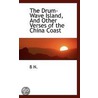 The Drum-Wave Island, And Other Verses Of The China Coast door Onbekend