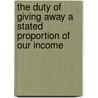 The Duty Of Giving Away A Stated Proportion Of Our Income door William Arthur