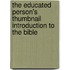The Educated Person's Thumbnail Introduction to the Bible