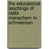 The Educational Teachings of Rabbi Menachem M. Schneerson door Louis David Solomon