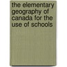 The Elementary Geography Of Canada For The Use Of Schools door John Douglas Borthwick