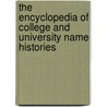 The Encyclopedia Of College And University Name Histories by Morgan G. Brenner