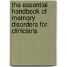 The Essential Handbook of Memory Disorders for Clinicians door Alan D. Baddeley