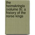 The Heimskringla (Volume 9); A History Of The Norse Kings