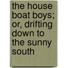 The House Boat Boys; Or, Drifting Down To The Sunny South door St. George Rathborne