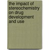 The Impact Of Stereochemistry On Drug Development And Use door Irving Wainer