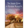 The Inner Game Of Russian Roulette; A Romance Of The Soul door Betty Ruth Krueger