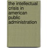 The Intellectual Crisis In American Public Administration by Vincent Ostrom