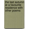 The Last Autumn At A Favourite Residence With Other Poems by Rose Lawrence