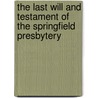 The Last Will and Testament of the Springfield Presbytery by Barton Stone