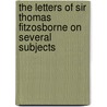The Letters of Sir Thomas Fitzosborne on Several Subjects by Thomas Fitzosborne