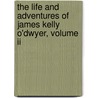 The Life And Adventures Of James Kelly O'Dwyer, Volume Ii door James Kelly O'Dwyer