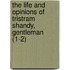 The Life And Opinions Of Tristram Shandy, Gentleman (1-2)