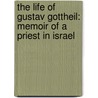 The Life Of Gustav Gottheil: Memoir Of A Priest In Israel door Onbekend