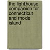 The Lighthouse Companion for Connecticut and Rhode Island door Paul Rezendes
