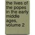 The Lives Of The Popes In The Early Middle Ages, Volume 2