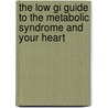 The Low Gi Guide To The Metabolic Syndrome And Your Heart door Y. Leeds.