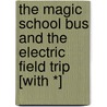 The Magic School Bus and the Electric Field Trip [With *] by Joanna Cole