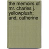 The Memoirs Of Mr. Charles J. Yellowplush; And, Catherine door William Makepeace Thackeray