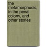 The Metamorphosis, in the Penal Colony, and Other Stories door Willa Muir