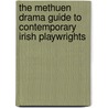 The Methuen Drama Guide To Contemporary Irish Playwrights door Martin Middeke