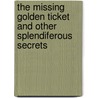 The Missing Golden Ticket and Other Splendiferous Secrets door Roald Dahl