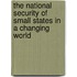 The National Security Of Small States In A Changing World