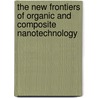 The New Frontiers Of Organic And Composite Nanotechnology by Victor Erokhin
