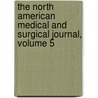 The North American Medical And Surgical Journal, Volume 5 door Anonymous Anonymous