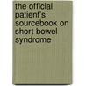 The Official Patient's Sourcebook On Short Bowel Syndrome door Icon Health Publications