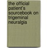 The Official Patient's Sourcebook On Trigeminal Neuralgia door Icon Health Publications