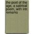 The Poet Of The Age, A Satirical Poem, With Intr. Remarks