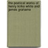 The Poetical Works Of Henry Kirke White And James Grahame
