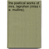 The Poetical Works Of Mrs. Leprohon (Miss R. E. Mullins). by Leprohon (Rosanna Eleanor)