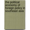 The Political Economy Of Foreign Policy In Southeast Asia door Onbekend