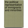 The Political Representation Of Immigrants And Minorities by Karen Bird