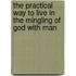 The Practical Way to Live in the Mingling of God with Man