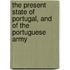 The Present State Of Portugal, And Of The Portuguese Army