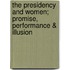 The Presidency and Women; Promise, Performance & Illusion