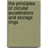 The Principles of Circular Accelerators and Storage Rings by Philip J. Bryant