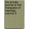 The Private Journal Of The Marquess Of Hastings, Volume 3 by Sophia Frederica Christina Chricht Bute