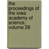 The Proceedings Of The Iowa Academy Of Science, Volume 29 by Science Iowa Academy of