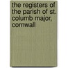 The Registers Of The Parish Of St. Columb Major, Cornwall door Arthur J. Jewers