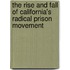 The Rise And Fall Of California's Radical Prison Movement