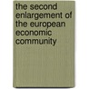 The Second Enlargement Of The European Economic Community door Onbekend