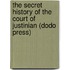 The Secret History Of The Court Of Justinian (Dodo Press)
