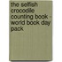 The Selfish Crocodile Counting Book - World Book Day Pack