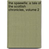 The Spaewife: A Tale Of The Scottish Chronicles, Volume 2 door John Galt